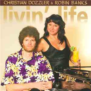 Christian Dozzler & Robin Bank$ - Livin' Life album flac