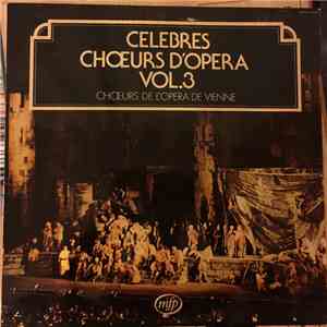 Chœurs De L'Opéra De Vienne - Célèbres Chœurs D'Opéra Vol 3 album flac