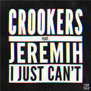Crookers Feat. Jeremih - I Just Can't album flac