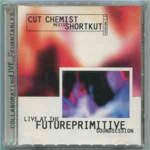 Cut Chemist Meets Shortkut - Live At The Future Primitive Soundsession Version 1.1 album flac