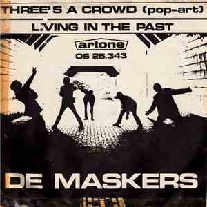 De Maskers - Three's A Crowd (Pop-Art) / Living In The Past album flac
