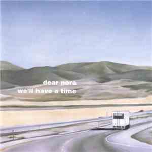 Dear Nora - We'll Have A Time album flac