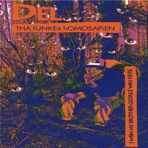 Del Tha Funkee Homosapien - I Wish My Brother George Was Here album flac