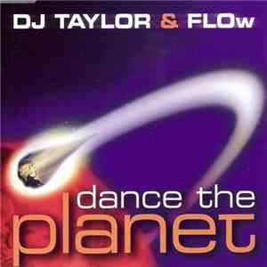 DJ Taylor & Flow - Dance The Planet album flac
