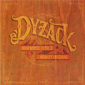 Dyzack - Somewhere There's A Monkey Laughing album flac