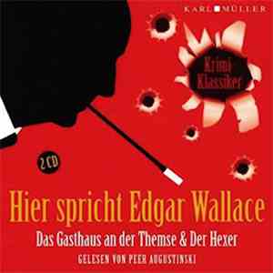 Edgar Wallace Gelesen Von Peer Augustinski - Hier Spricht Edgar Wallace: Das Gasthaus An Der Themse & Der Hexer album flac