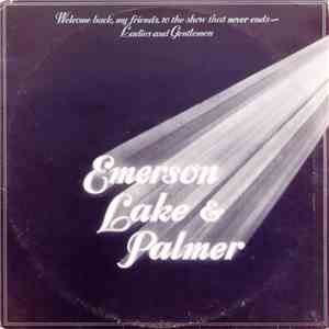 Emerson, Lake & Palmer - Welcome Back My Friends To The Show That Never Ends - Ladies And Gentlemen, Emerson, Lake & Palmer album flac