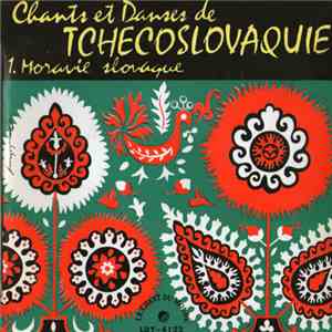 Ensemble Folklorique De Straznice, Slavek Volavy - Chants Et Danses De Tchécoslovaquie (1. Moravie Slovaque) album flac