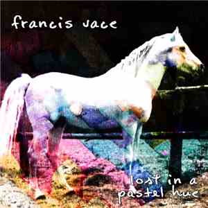 Francis Vace - Lost In A Pastel Hue album flac