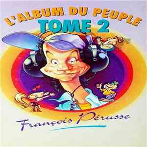 François Pérusse - L'Album Du Peuple Tome 2 album flac