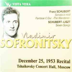 Franz Schubert, Schubert - Liszt, Vladimir Sofronitsky - Recital December 25, 1953 -Tshaikovsky Hall, Moscow album flac