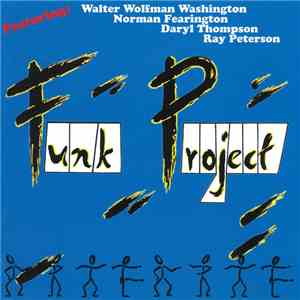 Funk Project Featuring: Walter Wolfman Washington, Norman Fearington, Daryl Thompson, Ray Peterson - Funk Project album flac
