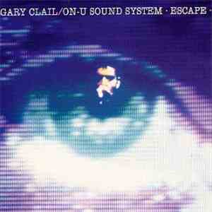 Gary Clail & On-U Sound System - Escape album flac