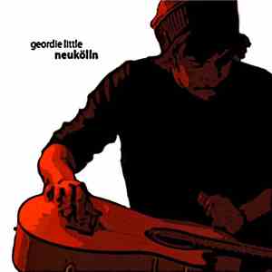 Geordie Little - Neukölln album flac