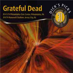 Grateful Dead - Dick's Picks 31: 8/4-5/74 Philadelphia Civic Center, Philadelphia, PA; 8/6/74 Roosevelt Stadium, Jersey City, NJ album flac