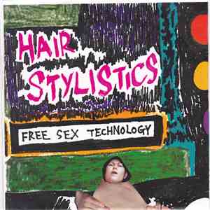 Hair Stylistics - Free Sex Technology album flac