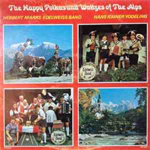 Herbert Marks Edelweiss Band, Hans Rainer - The Happy Polkas And Waltzes Of The Alps album flac
