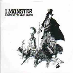 I Monster - A Sucker For Your Sound album flac