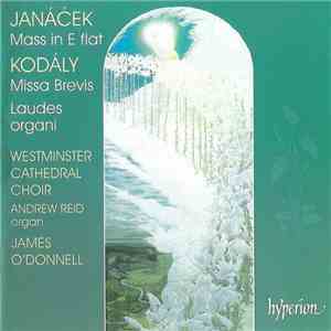 Janáček, Kodály, Westminster Cathedral Choir, James O'Donnell  - Mass In E Flat / Missa Brevis / Laudes Organi album flac
