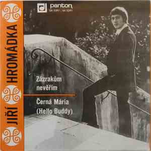 Jiří Hromádka - Zázrakům Nevěřím / Černá Mária (Hello Buddy) album flac