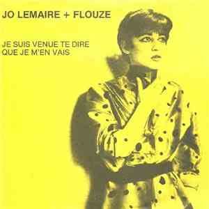 Jo Lemaire + Flouze - Je Suis Venue Te Dire Que Je M'En Vais album flac