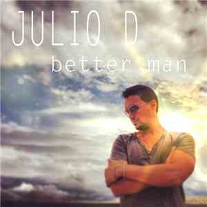 Julio D - Better Man album flac