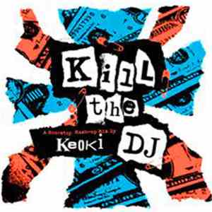 Keoki - Kill The DJ: A Non-Stop Mash-Up Mix By Keoki album flac