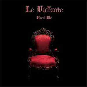 Le Vicomte - Need Me album flac