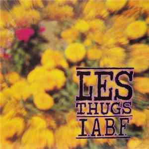 Les Thugs - "I.A.B.F." album flac