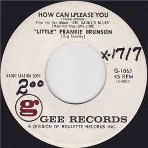 "Little" Frankie Brunson (Big Daddy) - How Can I Please You / Give Me Something To Live For album flac