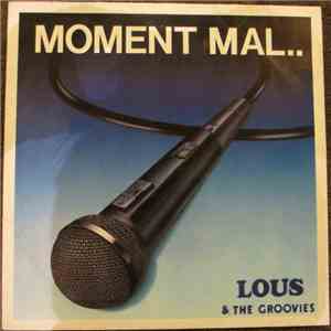 Lous & The Groovies - Moment Mal... album flac