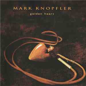Mark Knopfler - Golden Heart album flac