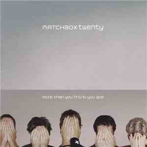 Matchbox Twenty - More Than You Think You Are album flac