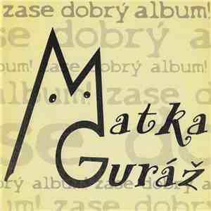 Matka Guráž - Zase Dobrý Album! album flac