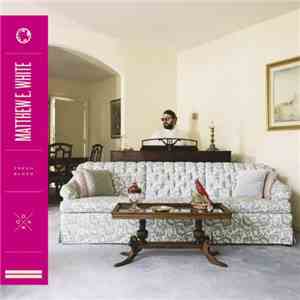 Matthew E. White - Fresh Blood album flac