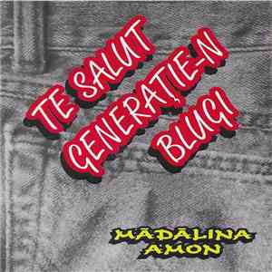 Mădălina Amon - Te Salut Generație-n Blugi album flac
