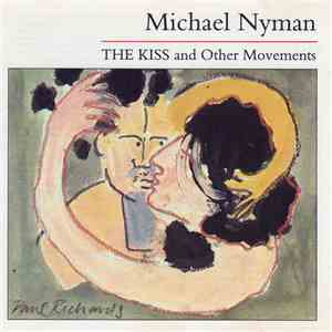 Michael Nyman - The Kiss And Other Movements album flac