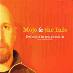 Mojo & The Info - Doctorate In Cold Rockin' It (Mojo Goes To College) album flac