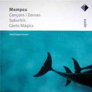 Mompou - Jean-François Heisser - Cançons I Danses / Suburbis / Cants Mágics album flac