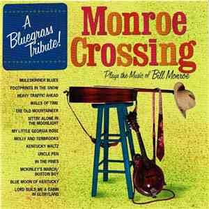 Monroe Crossing - Plays The Music Of Bill Monroe album flac