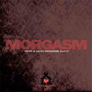 Morgasm - Deep & Jazzy Sessions Pt 5 album flac