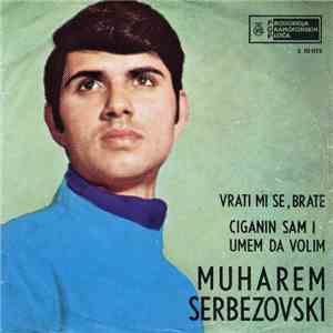 Muharem Serbezovski - Ciganin Sam I Umem Da Volim / Vrati Mi Se, Brate album flac