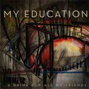 My Education - A Drink For All My Friends album flac