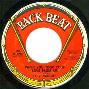 O. V. Wright - When You Took Your Love From Me / I Was Born All Over album flac