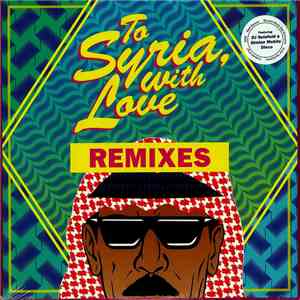Omar Souleyman - To Syria, with Love (Remixes) album flac