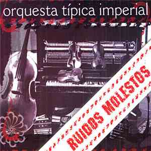 Orquesta Típica Imperial - Ruidos Molestos album flac