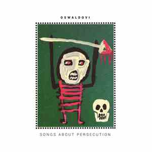 Oswaldovi - Songs About Persecution album flac