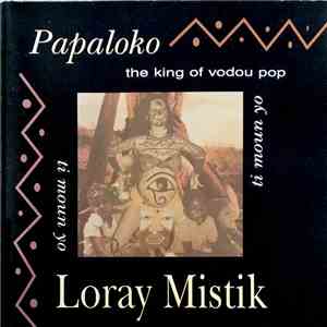 Papaloko The King Of Vodou Pop & Loray Mistik - Ti Moun Yo album flac