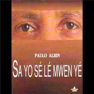 Paulo Albin - Sa Yo Sé Lé Mwen Yé album flac