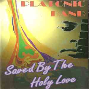 Platonic Band - Saved By The Holy Love album flac